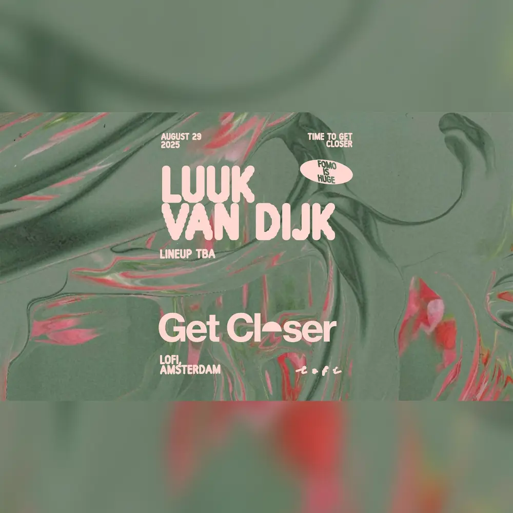 Get Closer with Luuk van Dijk